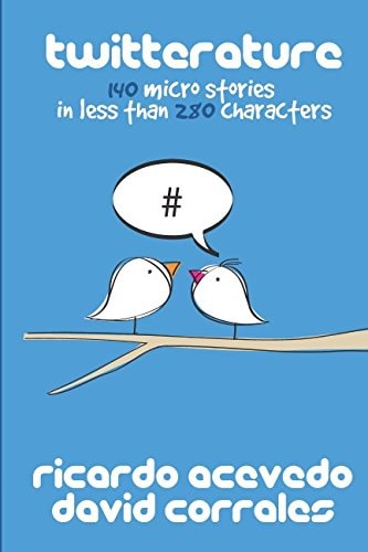 Twitterature 140 Micro Stories in Less Than 280 Characters