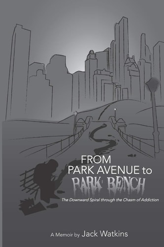 From Park Avenue to Park Bench The Downward Spiral Through the Chasm of Addiction
