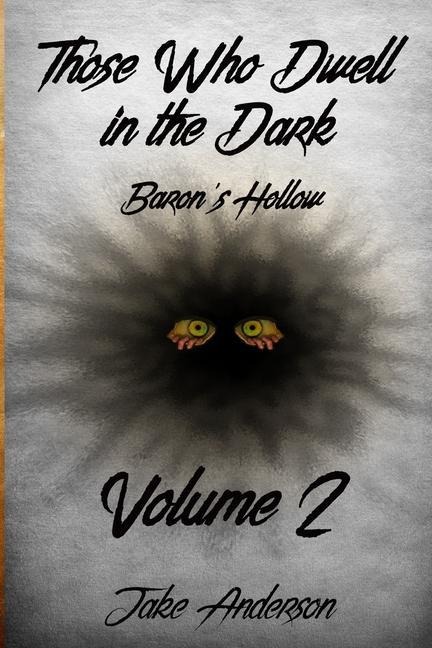 Those Who Dwell in the Dark: Barons Hollow: Volume 2