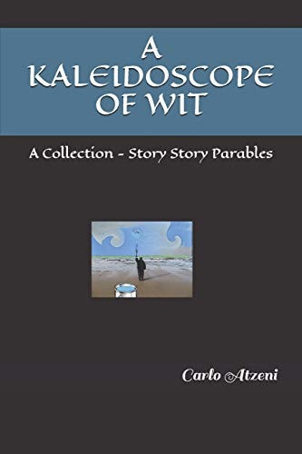 A Kaleidoscope of Wit A Collection - Story Story Parables