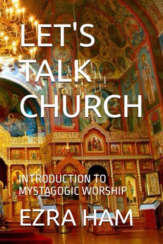 Let's Talk Church Introduction to Mystagogic Worship