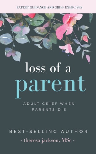 Loss of a Parent Adult Grief When Parents Die