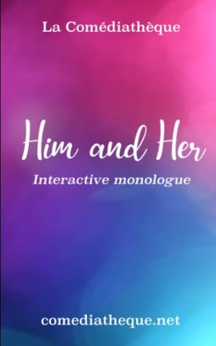 Him and Her Interactive Monologue