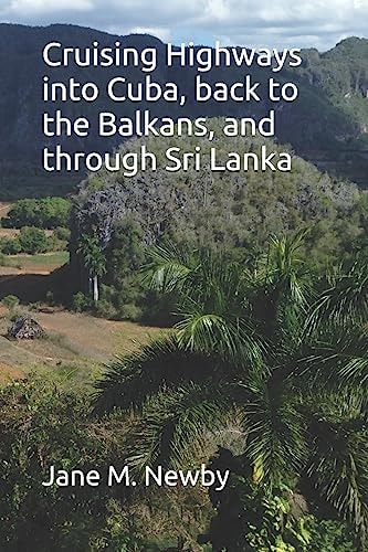 Cruising Highways Into Cuba, Back to the Balkans, and Through Sri Lanka