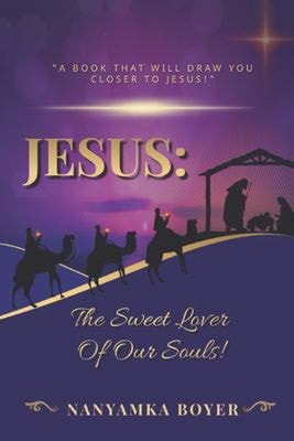 Jesus The Sweet Lover Of Our Souls!: Christmas Edition
