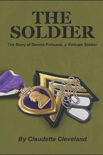 The Soldier The Dennis Polisano Story, a Vietnam Soldier