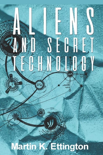 Aliens and Secret Technology A Theory of the Hidden Truth