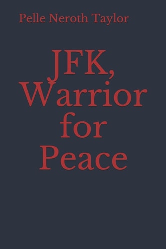 JFK, Warrior for Peace