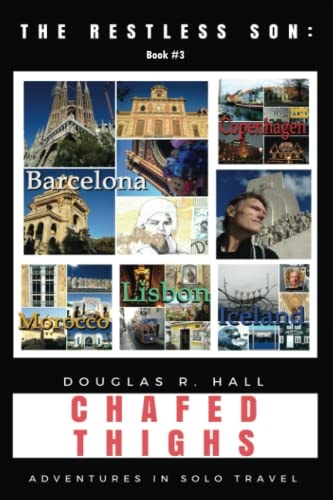The Restless Son: Chafed Thighs Iceland, Copenhagen, Barcelona, Morocco, Lisbon