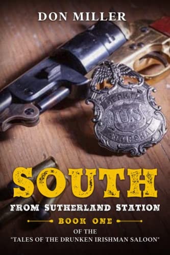 South From Sutherland's Station Tales of the Drunken Irishman