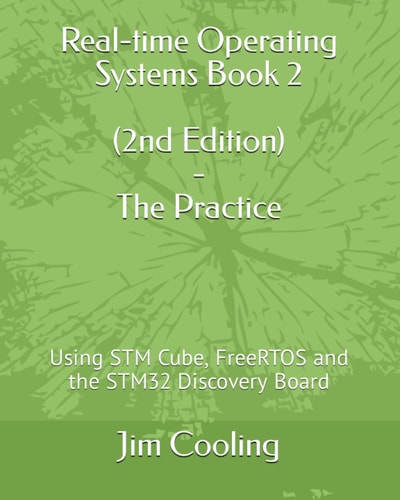Real-Time Operating Systems Book 2 - the Practice Using STM Cube, FreeRTOS and the STM32 Discovery Board