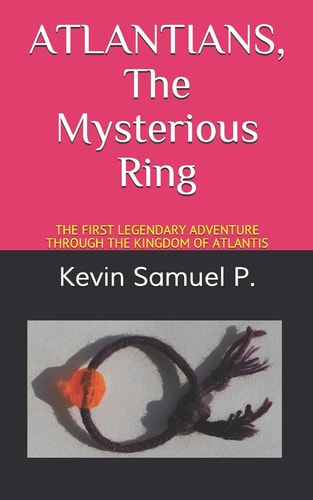 ATLANTIANS The Mysterious Ring The First Legendary Adventure Through the Kingdom of Atlantis