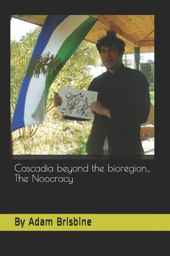 Cascadia Beyond the Bioregion... The Noocracy
