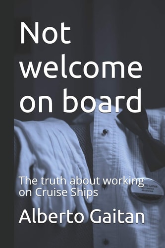 Not Welcome on Board The Truth about Working on Cruise Ships