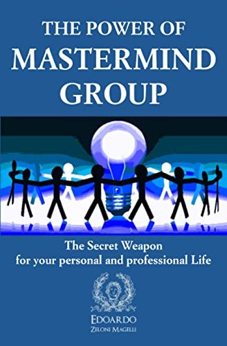 The Power of Mastermind Group: the Secret Weapon for Your Personal and Professional Life
