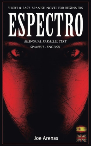 Espectro Short and Easy Spanish Novel for Beginners (Bilingual Parallel Text: Spanish - English): Learn Spanish by Reading a Story of Suspense and Horror
