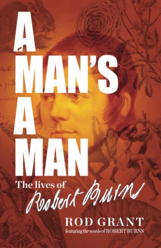 A Man's a Man The Lives of Robert Burns