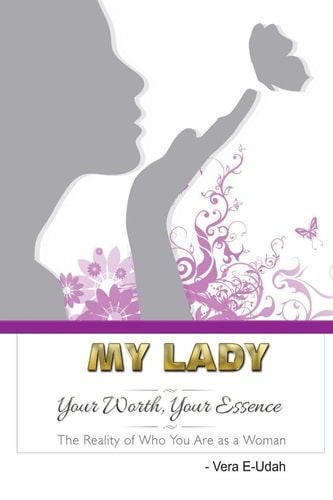 My Lady Your Worth, Your Essence The Reality of Who You Are As a Woman