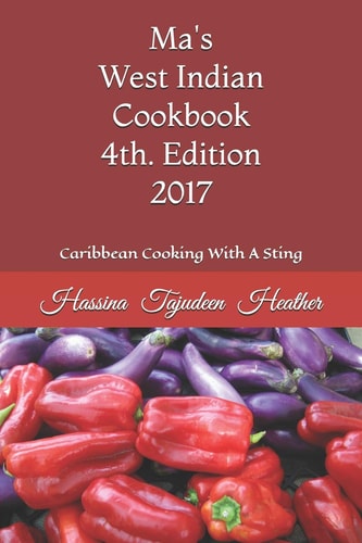 Ma's West Indian Cookbook 4th Edition Caribbean Cooking with a Sting 2017