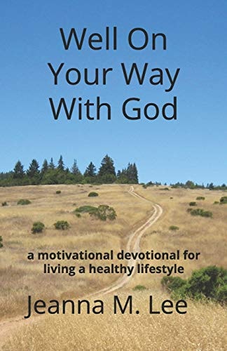 Well On Your Way With God A Motivational Devotional for Living a Healthy Lifestyle