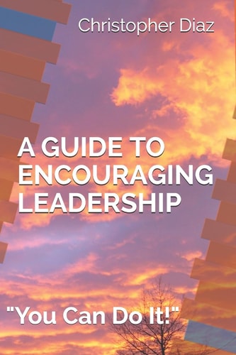 A Guide to Encouraging Leadership You Can Do It!