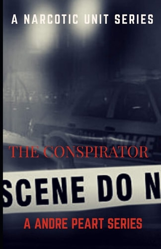 The Conspirator A Narcotic Unit Seris