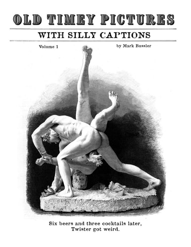 Old Timey Pictures With Silly Captions Volume 1