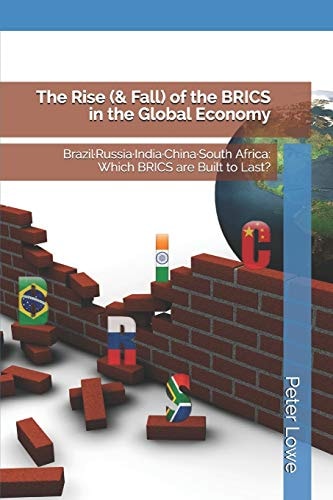 The Rise (& Fall) of the BRICS in the Global Economy Brazil·Russia·India·China·South Africa: Which BRICS Are Built to Last?