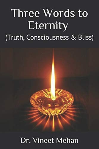 Three Words to Eternity (Truth, Consciousness and Bliss)