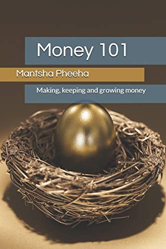 Money 101 Making, Keeping and Growing Money