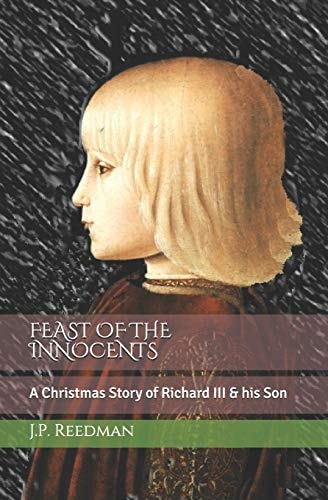 Feast of the Innocents A Christmas Story of Richard III and His Son
