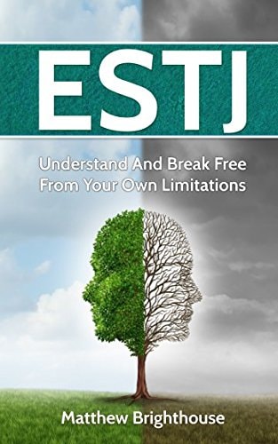Estj Understand And Break Free From Your Own Limitations