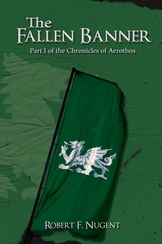 The Fallen Banner Part I of the Chronicles of Aerothos