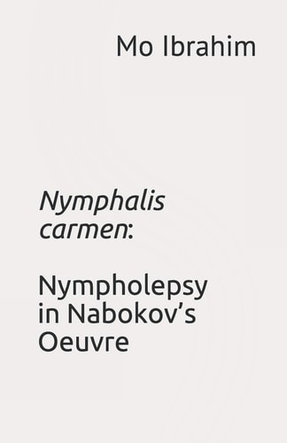 Nymphalis Carmen Nympholepsy in Nabokov's Oeuvre