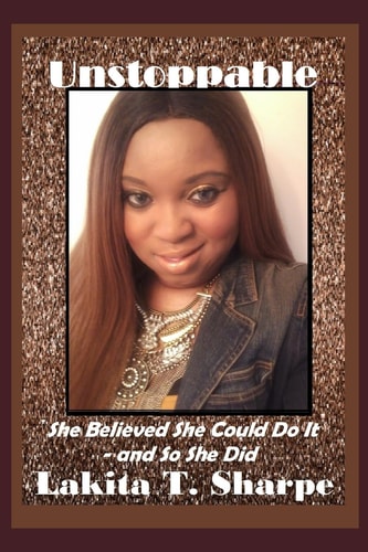 Unstoppable She Believed She Could Do It - and So She Did