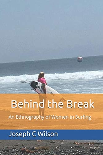 Behind the Break An Ethnography of Women in Surfing
