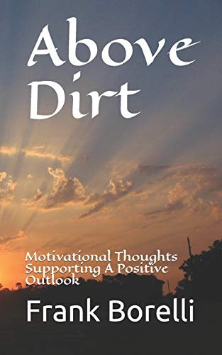 Above Dirt Motivational Thoughts Supporting a Positive Outlook