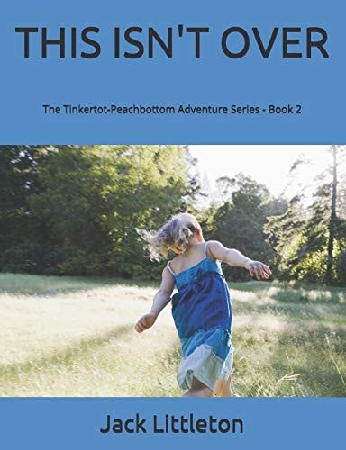 This Isn't Over Tinkertot-Peachbottom Adventure Series - Book 2