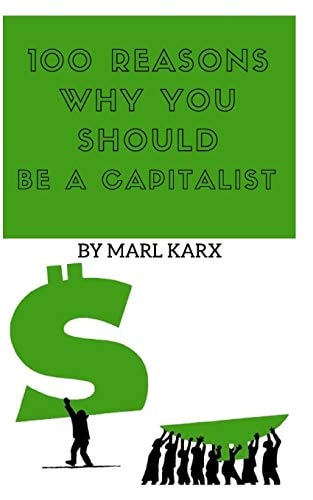 100 Reasons Why You Should Be a Capitalist