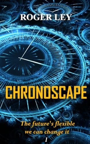Chronoscape The Future Is Flexible We Can Change It