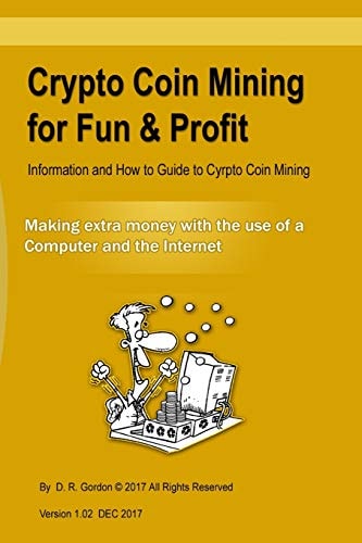 Crypto Coin Mining for Fun and Profit Information and How to Guide to Cyrpto Coin Mining. Making Extra Money with the Use of the Internet and a Computer