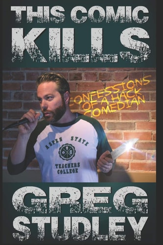This Comic Kills Confessions of a Hack Comedian