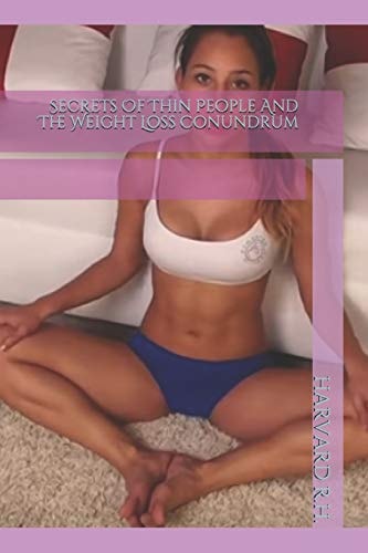 Secrets of Thin People and the Weight Loss Conundrum