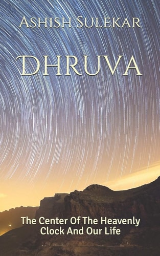 Dhruva The Center Of Heavenly Clock And Our Life