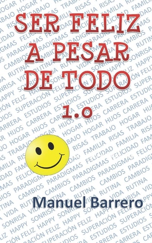 Ser Feliz a Pesar de Todo 1.0 RECETA PARA SER FELIZ