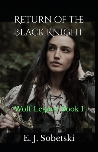 Return of the Black Knight A Wolf Legacy Novel