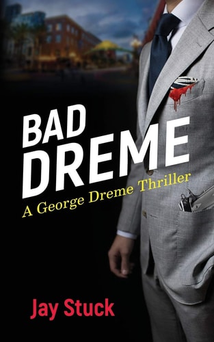 Bad Dreme A George Dreme Thriller