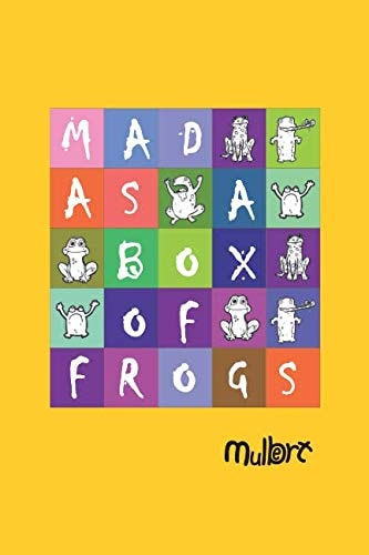 Mad As A Box Of Frogs