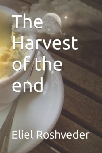 The Harvest of the End
