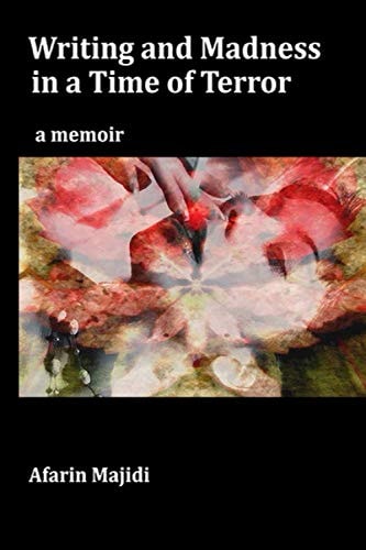 Writing and Madness in a Time of Terror A Memoir
